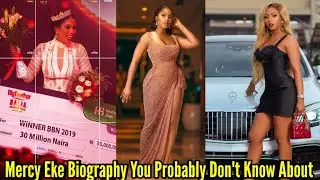 BBN 2019 Winner Mercy Eke Biography, Net Worth And Things You Probably Don't Know About Her