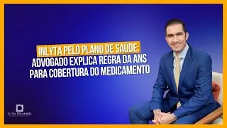 Inlyta pelo plano de sa&uacute;de: advogado explica regra da ANS para cobertura do medicamento