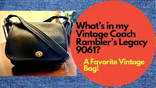 What's in My Vintage COACH Rambler’s Legacy 9061? A Favorite Vintage Bag!
