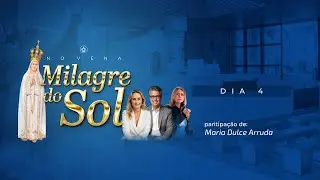Novena Milagre do Sol | Dia 04 | com Maria Dulce