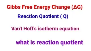 Gibbs Free energy change(∆G) and Reaction Quotient| Van't Hoff's isotherm equation #chemistry 