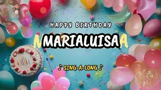 Happy Birthday to you Marialuisa 🎉 Custom Name Song - 🎵 Sing-a-long