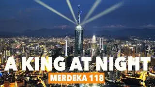 MERDEKA 118 - A KING AT NIGHT!- A NEXT WORLD'S ICONIC LANDMARK!