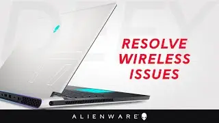 Resolve wifi issues on your Alienware gaming pc