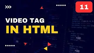 11 | Video Tag in HTML | Adding video to an HTML page is easy | Mastering HTML, CSS, and JavaScript