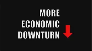 (Oversimplified) More Economic Downturn