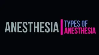 Anesthesia and it's types
