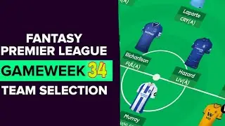 FPL TEAM SELECTION: GW34 | Sterling or Hazard for Captaincy? Gameweek 34 | Fantasy Premier League