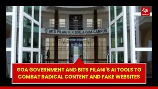 Goa Government And BITS Pilani's AI Tools To Combat Radical Content And Fake Websites