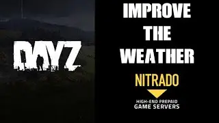 Как изменить и улучшить погоду на вашем частном сервере сообщества DayZ для ПК и PlayStation для ...