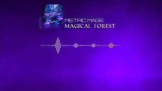 Metric Mage // Magical Forest