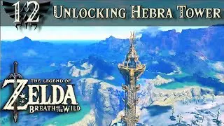 Unlocking Hebra Tower | The Legend of Zelda BOTW, Walk/Play-through Episode 12