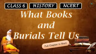 What Books and Burials Tell Us Class 6 History | Class 6 History Chapter 4 | NCERT | History Class 6