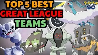 TOP 5 BEST TEAMS IN GREAT LEAGUE POKEMON GO BATTLE LEAGUE  2023