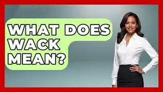 What Does Wack Mean? - I'm a 2000s Baby