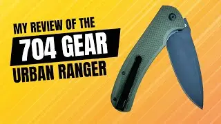 704 Gear Urban Ranger: The EDC Knife You Didn&rsquo;t Know You Needed!