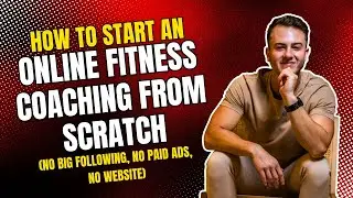 How To Start Online Fitness Coaching From Scratch No Big Following, No Paid Ads, No Website