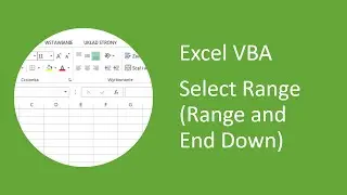 Excel VBA &mdash; Как выбрать диапазон ячеек (диапазон и конец вниз)