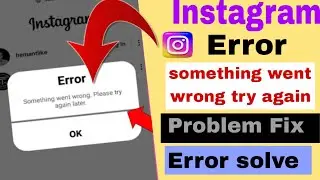How To Fix Something Went Wrong Please Try Again Error On Instagram 2024