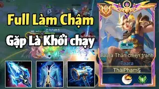 Taara Build Full L&agrave;m Chậm - Khiến Team Bạn Chỉ C&oacute; Lết Thui Chạy G&igrave; Nổi 