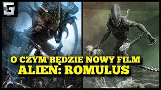 O Czym Będzie Nowy Film Alien Romulus? Nowy Obcy!