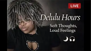 Delulu Hours | Soft Thoughts, Loud Feelings (Vibe Stream)