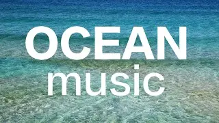 OCEAN MUSIC. MENTAL PEACE with deep relaxing music and video.