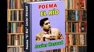 EL RÍO, poema de Javier Heraud.