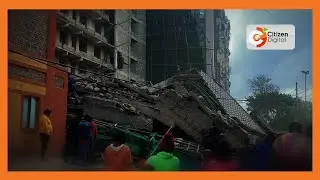 Seven storey building under construction collapses in Kasarani, Nairobi County