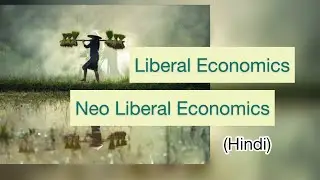 Liberal and Neo-liberal Economics | Classical Liberalism (Hindi)
