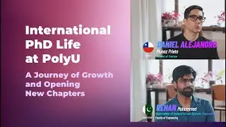 International PhD Life at PolyU  | A Journey of Growth and Opening New Chapters