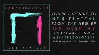 Shapes & Colors | New Plateau [OFFICIAL AUDIO]