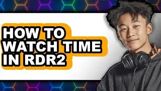 How to Watch Time in Rdr2 - Easy Guide