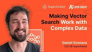 Making Vector Search Work With Complex Data | AI User Group