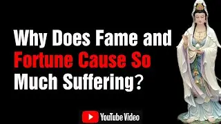 Why Does Fame and Fortune Cause So Much Suffering：Buddhism Reveals That True Success Is Not in the M