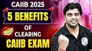CAIIB 2025 | 5 Benefits of Clearing CAIIB Exam | CAIIB Preparation Dec 2025 | by Akhilesh Sir