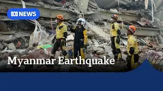 Myanmar quake response hampered by lack of equipment as international teams arrive | ABC NEWS