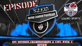 Spring Loaded Football Podcast S2 Episode 15: XFL Division Championships & USFL Week 3 Review
