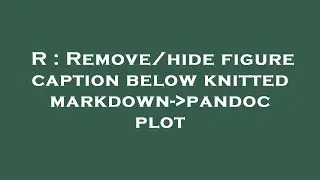 R : Remove/hide figure caption below knitted markdown- pandoc plot