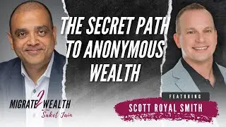 The Secret Path to Anonymous Wealth - Scott Royal Smith