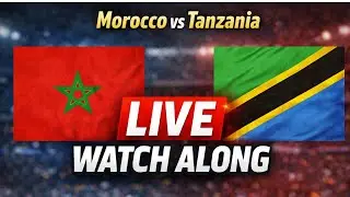 🔥 Morocco vs Tanzania LIVE Watch Along | AFCON Qualifier Reaction ⚽