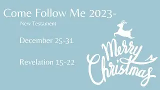Come Follow Me Study! December 25-31  - Revelation 25-31    Follow Christ Podcast