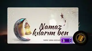 Namaz Kılarım Ben - 7 farklı yapay zeka bestesi