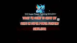 My stats in super power fighting simulator