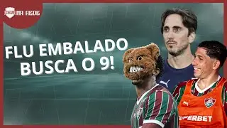 FLUMINENSE AVANÇA NA BUSCA PELO CAMISA 9? | CLÁSSICO CONTRA O BOTAFOGO