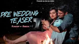 SUDEEP & SNEHA l LATEST PRE WEDDING TEASER l ASK ME STUDIO
