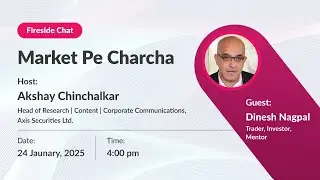 Fireside Chat with Dinesh Nagpal - Investor & Trader by Axis Direct