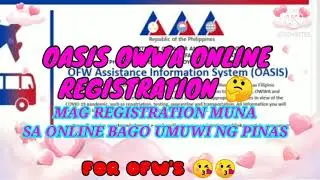PAANO MAG REGISTER SA ONLINE OFW  ASSISTANCE INFORMATION SYSTEM ( OASIS - OWWA ) STEP BY STEP
