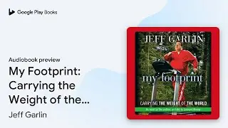 My Footprint: Carrying the Weight of the World by Jeff Garlin &middot; Audiobook preview