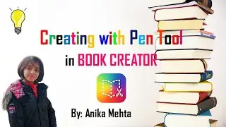 CREATING WITH PEN TOOL in BOOK CREATOR | ANIKA MEHTA